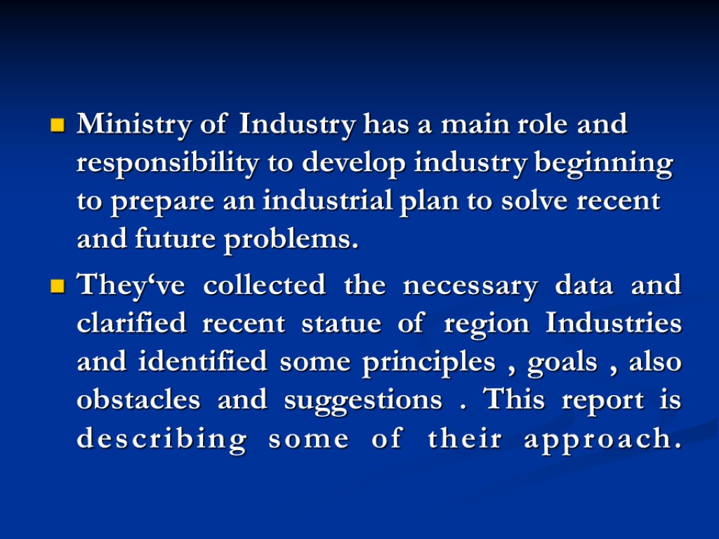 Ministry of Industry has a main role and responsibility to develop industry beginning to